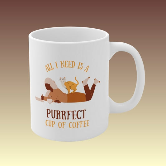 All I Need Is A Purrfect Coffee Mug 