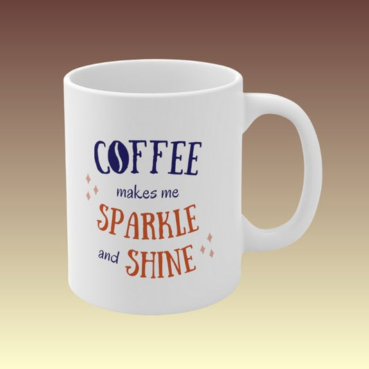 Coffee Makes Me Sparkle And Shine Mug 