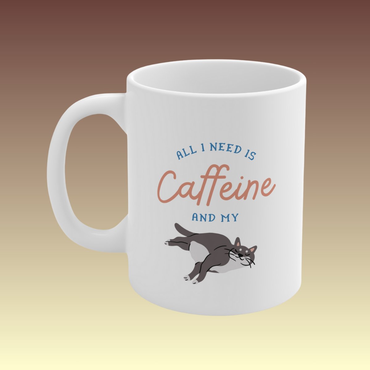 All I Need Is Caffeine Mug - Coffee Purrfection