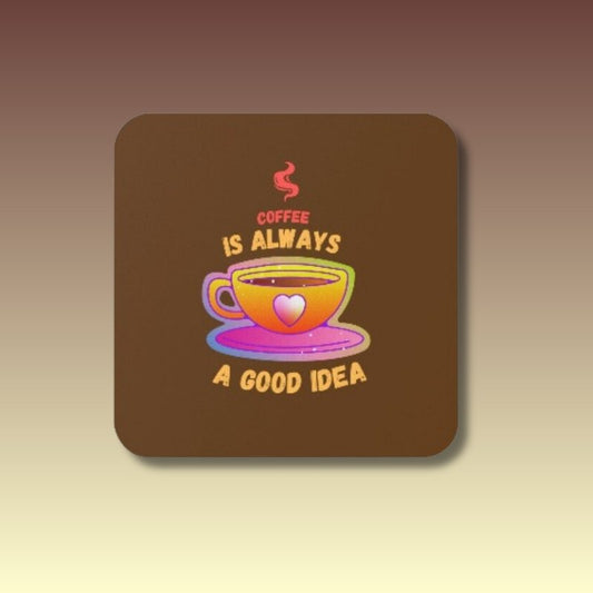 Coffee Is Always A Good Idea Coaster - Coffee Purrfection