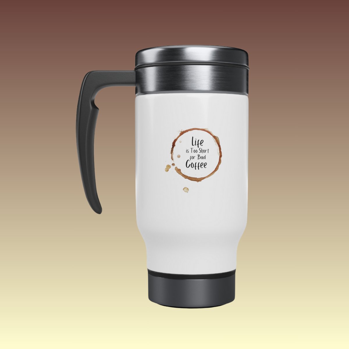 Life Is Too Short For Bad Coffee Stainless Steel Travel Mug - Coffee Purrfection