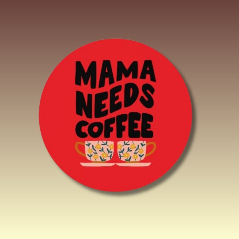 Mama Needs Coffee Coaster - Coffee Purrfection