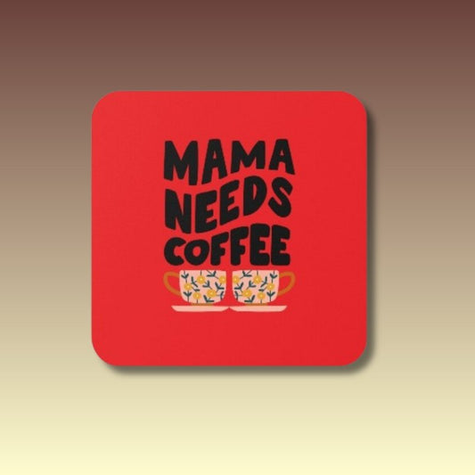 Mama Needs Coffee Coaster - Coffee Purrfection
