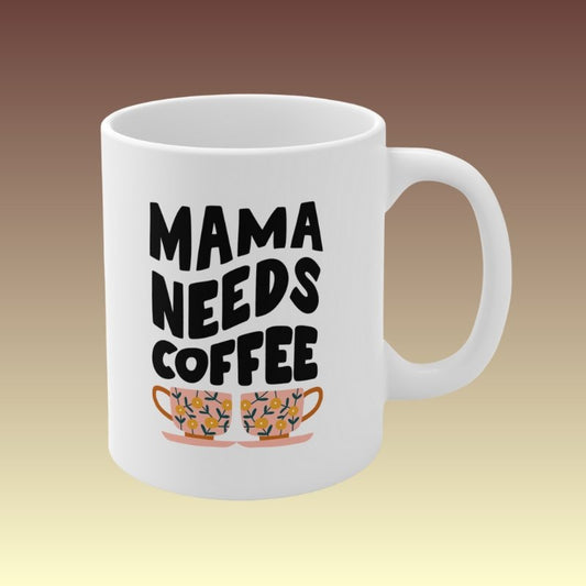 Mama Needs Coffee Mug - Coffee Purrfection