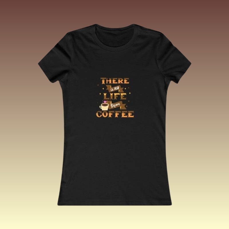 Women's There Is No Life Before Coffee Tee - Coffee Purrfection